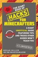 The Giant Book of Hacks for Minecrafters: A Giant Unofficial Guide Featuring Tips and Tricks Other Guides Won't Teach You 1510727256 Book Cover