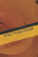 When Things Change B08YHYV9Y8 Book Cover