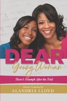 Dear Young Woman: There's Triumph After The Trial 1081571071 Book Cover