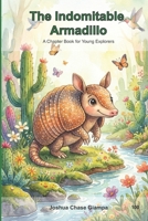 The Indomitable Armadillo: A Chapter Book for Young Explorers B0GPCR2WB9 Book Cover