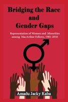 Bridging the Race and Gender Gaps: Representation of Women andMinorities among MacArthur Fellows, 1981-2018 1913976041 Book Cover