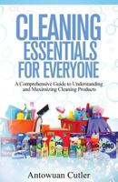 Cleaning Essentials For Everyone: A Comprehensive Guide to Understanding and Maximizing Cleaning Products 1724199625 Book Cover