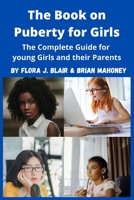 The Book on Puberty for Girls: The Complete Guide for young Girls and their Parents B092467B4B Book Cover