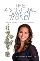 The 4 Spiritual Laws of Money: Your Journey to Real Wealth 0980113334 Book Cover