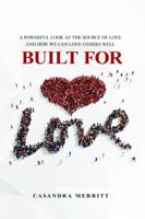 Built for Love: A Powerful Look at the Source of Love and How We Can Love Others Well 1737962853 Book Cover