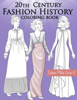 20th Century Fashion History Coloring Book: Vintage Coloring Book for Adults with Twentieth Century Fashion Illustrations, Edwardian, Flapper, Modern Fashion Plates B08N9DJ49V Book Cover