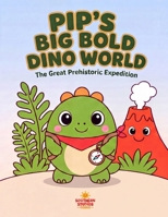 Pip's Big Bold Dino World: The Great Prehistoric Expedition B0HJB59JHG Book Cover