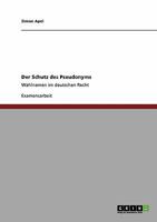 Der Schutz des Pseudonyms: Wahlnamen im deutschen Recht 3640173368 Book Cover