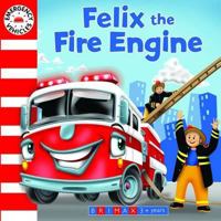 Emergency Vehicles: Felix the Fire Engine 1742489435 Book Cover