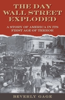 The Day Wall Street Exploded: A Story of America in its First Age of Terror 019514824X Book Cover