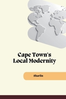Cape Town's Local Modernity 3384219856 Book Cover