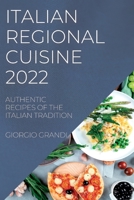 Italian Regional Cuisine 2022: Authentic Recipes of the Italian Tradition 1837891710 Book Cover