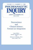 Psychoanalytic Inquiry: Neuroscience and Clinical Science: Toward an Integration 088163946X Book Cover