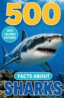 500 Fascinating Facts About Sharks: The Ocean Trivia Guide Packed With Amazing Wildlife Secrets for Kids and Adults B0HGL62WNK Book Cover