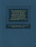 L'Ann E G Ographique: Revue Annuelle Des Voyages de Terre Et de Mer, Des Explorations, Missions, Relations Et Publications Diverses Relatives Aux Sciences G Ographiques Et Ethnographiques. 1.-17. Ann  1286874270 Book Cover