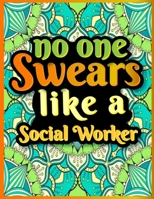 No One Swears Like a Social Worker: Social Worker Coloring Book Sweary Midnight Edition for Adult Relaxation - Unique Illustrations Inside Inspirational Swear Word Coloring Book for Adults B08JLXYHD3 Book Cover