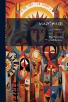 Mazowsze: Obraz Etnograficzny, Volume 4 1287456782 Book Cover