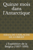 Quinze mois dans l'Antarctique: L'Exp�dition de la Belgica (1897-1899) 1675445818 Book Cover