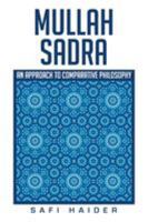 Mullah Sadra: An Approach to Comparative Philosophy 1514453177 Book Cover