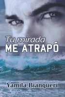 Tu mirada me atrapó 9874238763 Book Cover