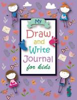 My Draw and Write Journal for Kids: Kids Writing Book - Blank Top for Doodling and Wide Ruled Lined for Writing - Story Paper for Boys and Girls (Writing Drawing Journal) 1077504306 Book Cover