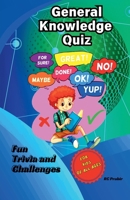 General Knowledge Quiz: Fun Trivia and Challenges for Kids of All Ages! B0DPLQ8RJQ Book Cover
