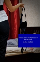 Feminized For His Wife's Lover: A Feminization Tale B0BKRYNRCZ Book Cover