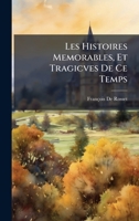 Les Histoires Memorables, Et Tragicves De Ce Temps (French Edition) 1023745291 Book Cover