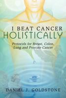 I Beat Cancer Holistically 1600477836 Book Cover