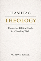 Hashtag Theology: Unraveling Biblical Truth in a Trending World B0GLH13L3H Book Cover