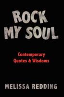 Rock My Soul: Comptemporary Quotes  and  Wisdoms 1425911056 Book Cover