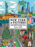 New York in Pictures - an illustrated tour of NYC & facts about its famous sites: Learn about the Big Apple while looking at colorful engaging artwork ... and places to visit. 1958428051 Book Cover