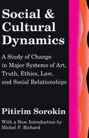 Social and Cultural Dynamics: A Study of Change in Major Systems of Art, Truth, Ethics, Law, and Social Relationships (Social Science Classics Series) 0878557873 Book Cover