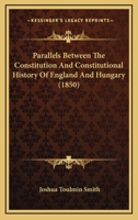 Parallels Between The Constitution And Constitutional History Of England And Hungary 1164829025 Book Cover