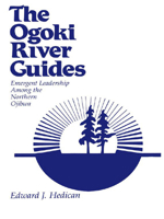 The Ogoki River Guides: Emergent Leadership Among the Northern Ojibwa 0889201994 Book Cover