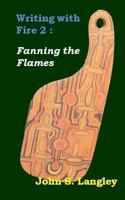 Fanning the Flames: Writing with Fire 1539869911 Book Cover