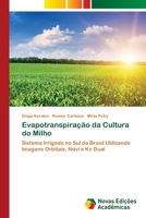 Evapotranspiração da Cultura do Milho: Sistema Irrigado no Sul do Brasil Utilizando Imagens Orbitais, Ndvi e Kc Dual 6202805390 Book Cover