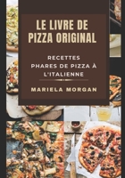 Le Livre de Pizza Original: Recettes Phares de Pizza � L'Italienne B08R7TKTRM Book Cover