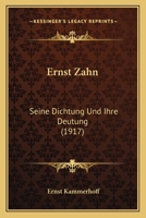 Ernst Zahn: Seine Dichtung Und Ihre Deutung (1917) 1161164154 Book Cover