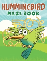 Hummingbird Maze Book: This Awesome Hummingbird Brain Games Fun Maze Work Book Includes Instructions For Problem-Solving For Everyone B09SFMKW7W Book Cover