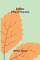 Exiles: A Play In Three Acts 9371348038 Book Cover