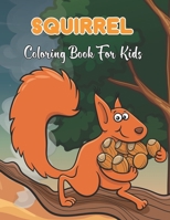Squirrel Coloring Book For Kids: Squirrel coloring book for kids , Cute Squirrels Coloring Pages for Boys, Girls, and Kids | Ages 8-12.Vol-1 B08W7SQF4S Book Cover