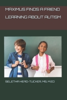 Maximus Finds a Friend: Learning about Autism 1080434739 Book Cover