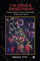 A Creole Experiment: Utopian Space in Kamau Brathwaite's Video-Style Works 1592215637 Book Cover
