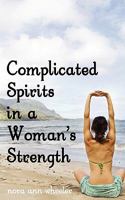 Complicated Spirits in a Woman's Strength 1440125708 Book Cover