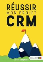 R�ussir mon projet CRM: Belgique �dition 2017 1530414407 Book Cover