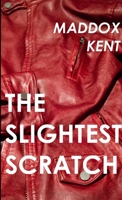 The Slightest Scratch 1291059059 Book Cover