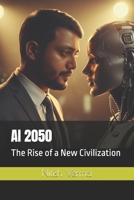 AI 2050: The Rise of a New Civilization B0FNX5H6YS Book Cover