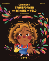 Comment transformer une banane en vélo (French Edition) 2925077005 Book Cover