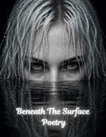 Beneath The Surface Poetry B0GQBW2TS5 Book Cover